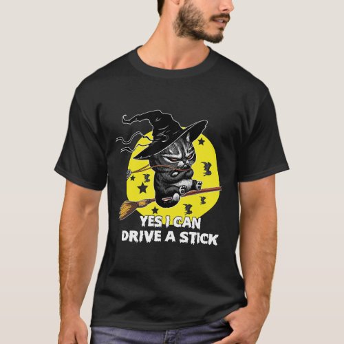 Witch Cat Yes I Can Drive A Stick Halloween Funny T_Shirt
