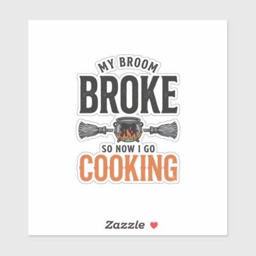 Witch Cooking My Broom Broke Funny Vintage_1 Sticker