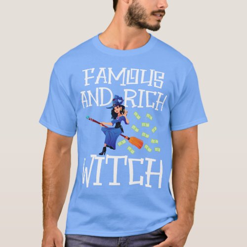 Witch Famous and rich witch w T_Shirt