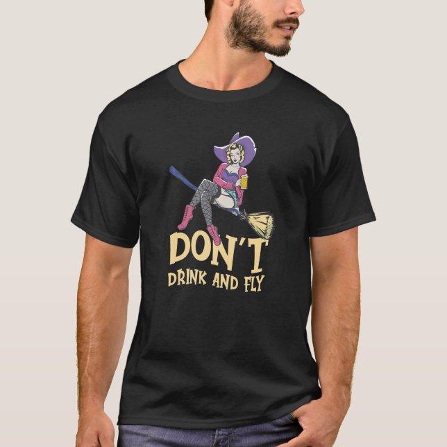 Witch Halloween Party Motif Don't Drink And Fly  2 T-Shirt (Front)