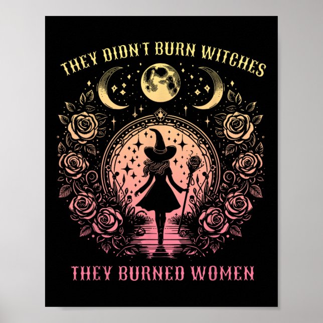 Witch Halloween They Didn't Burn Witches They Burn Poster (Front)
