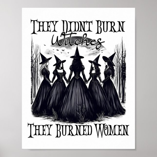 Witch Halloween They Didn't Burn Witches They Burn Poster (Front)