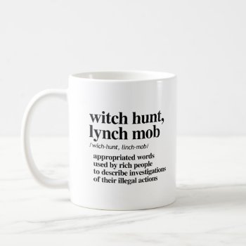 Witch Hunt  Lynch Mob Definition Coffee Mug by Politicaltshirts at Zazzle