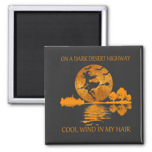 witch, on a dark desert highway, funny halloween T Magnet
