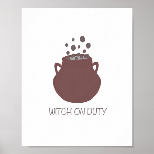 Witch on duty funny gift witch cauldron halloween  poster