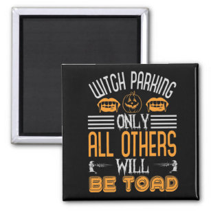 Witch Parking Only Others Will Be Toad Magnet