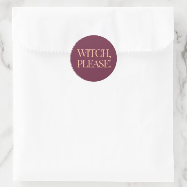"Witch, Please!: Embrace Your Inner Magic" Classic Round Sticker (Bag)