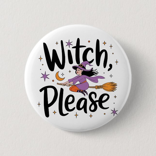Witch, Please – Fun and Sassy Halloween Design Button (Front)