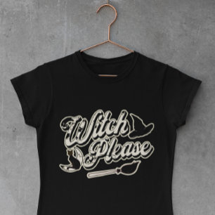 Witch Please Funny Halloween Quote T-Shirt