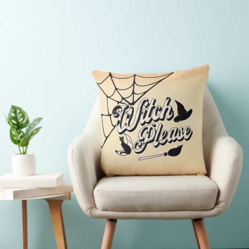 Witch Please  Funny Halloween Quote Throw Pillow