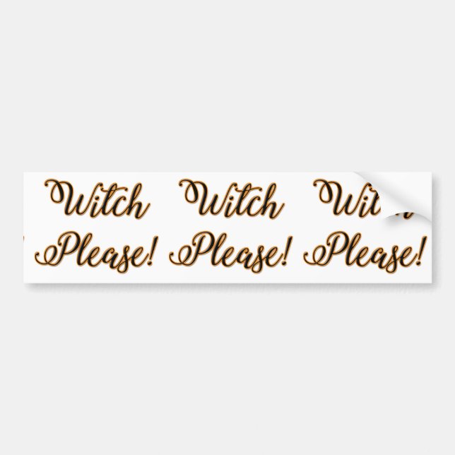 witch please funny halloween saying bumper sticker (Front)