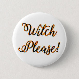 witch please funny halloween saying button