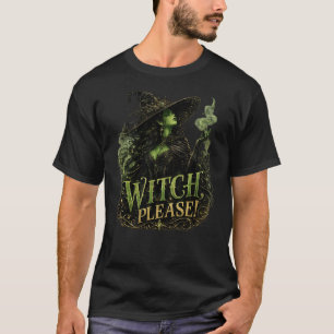 Witch Please! - Glam Witch Design T-Shirt