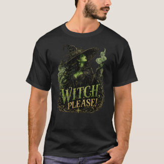 Witch Please! - Glam Witch Design T-Shirt