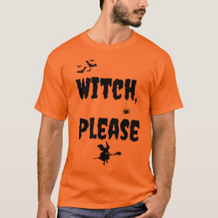 “Witch Please” Halloween T-Shirt