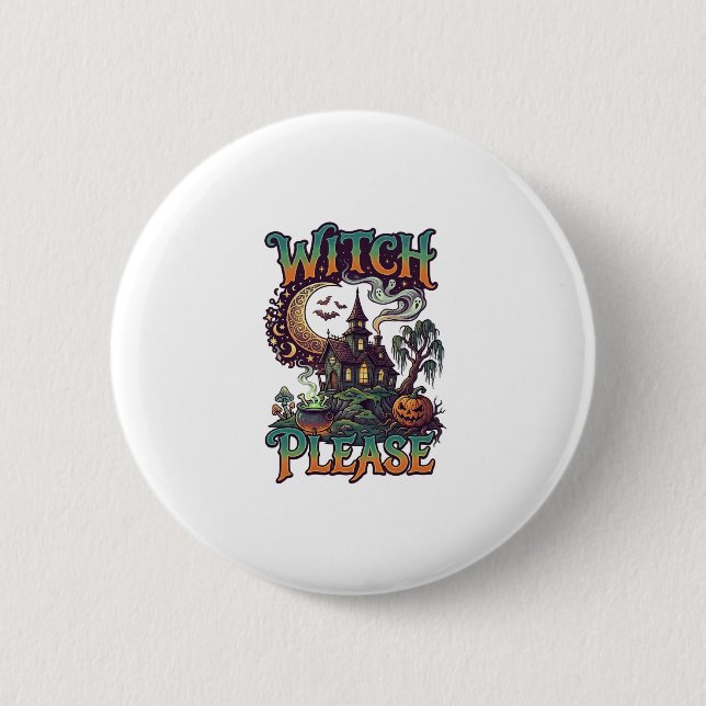 Witch Please Haunted House Crescent Moon Cauldron  Button (Front)