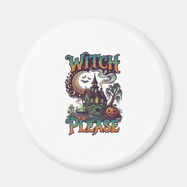 Witch Please Haunted House Crescent Moon Cauldron  Magnet (Front)