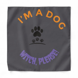 Witch, Please! I’m a Dog Bandana