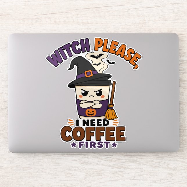 Witch Please I Need Coffee First Funny Halloween Sticker (Computer)