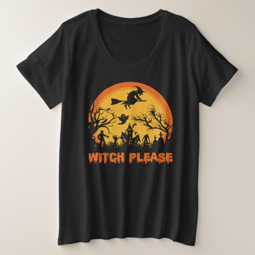 Witch Please  Plus Size T_Shirt