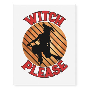 Witch Please - Scary Witch Rides Broom Halloween Temporary Tattoos