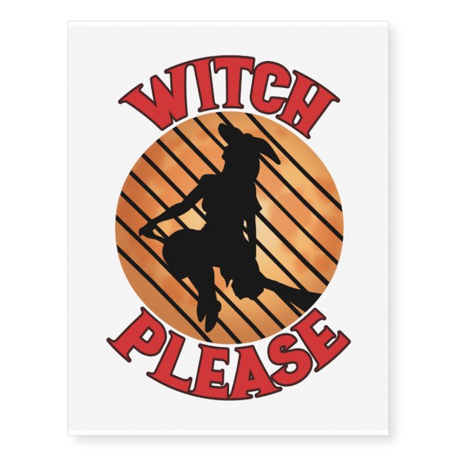 Witch Please - Scary Witch Rides Broom Halloween Temporary Tattoos (Front)