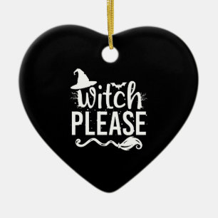 Witch Please Shirt Witch Shirt Funny Halloween Ceramic Ornament