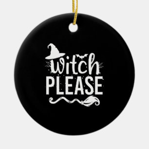 Witch Please Shirt Witch Shirt Funny Halloween Ceramic Ornament