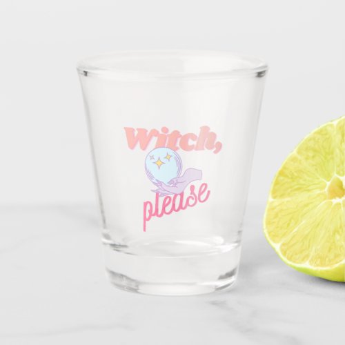 Witch Please Shot Glass