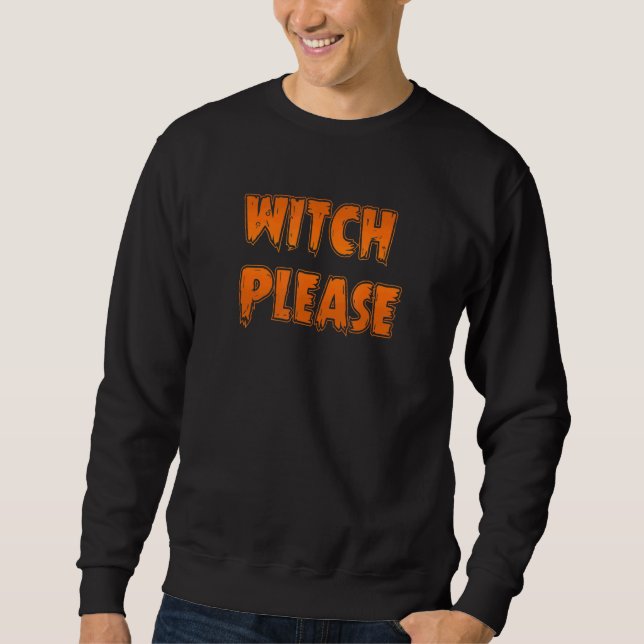 Witch Please Sweatshirt (Front)
