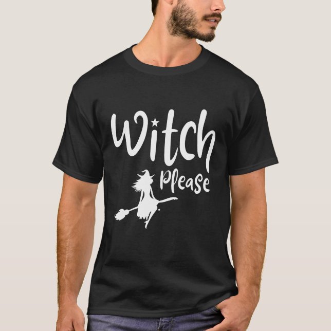 Witch Please T-Shirt (Front)