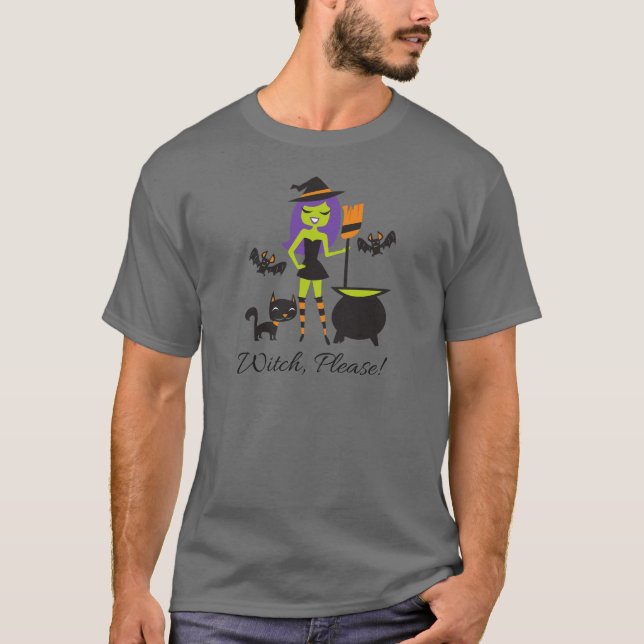 Witch, please! T-Shirt (Front)