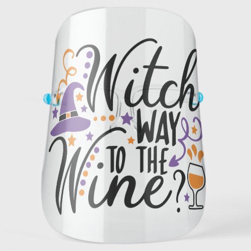 Witch Way to the Wine  Cute Halloween Typography Face Shield