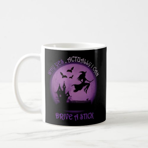 Witch Why Yes Actually I Can Drive A Stick Coffee Mug