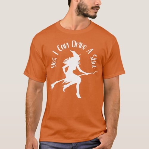 Witch Yes I Can Drive A Stick T_Shirt