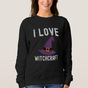 Witchcraft  I Love Witchcraft Sweatshirt
