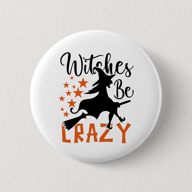Witches Be Crazy  Button (Front)