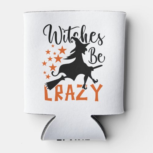 Witches Be Crazy  Can Cooler