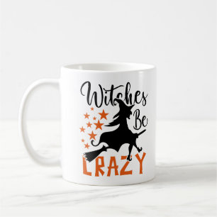 Witches Be Crazy Coffee Mug