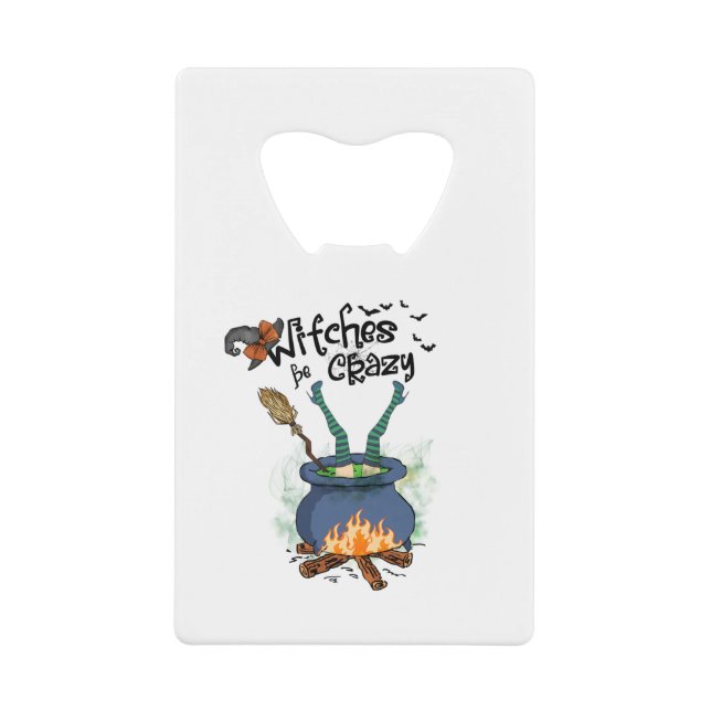 Witches Be Crazy Credit Card Bottle Opener (Front)