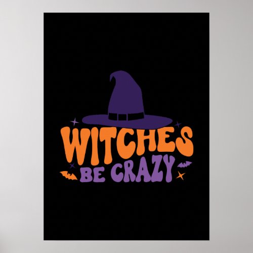 Witches Be Crazy _ Funny Halloween Poster