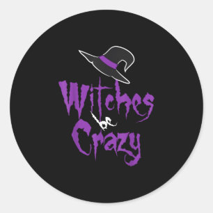 Witches be crazy - halloween  classic round sticker
