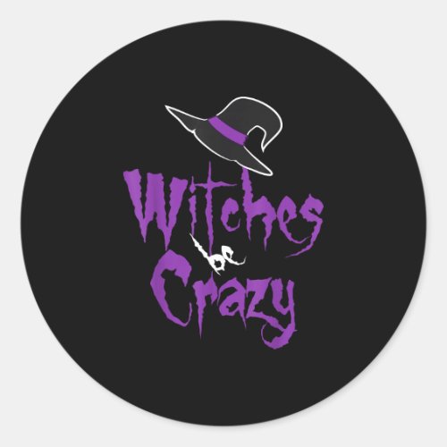Witches be crazy - halloween  classic round sticker
