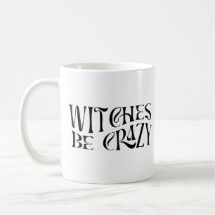 Witches Be Crazy Halloween Coffee Mug