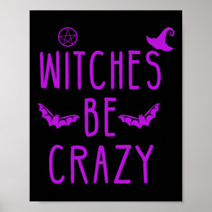 Witches Be Crazy Halloween For Crazy Psycho Witche Poster