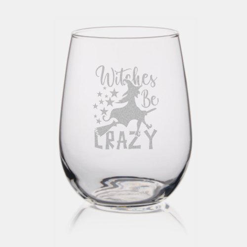 Witches be Crazy Halloween Stemless Wine Glass