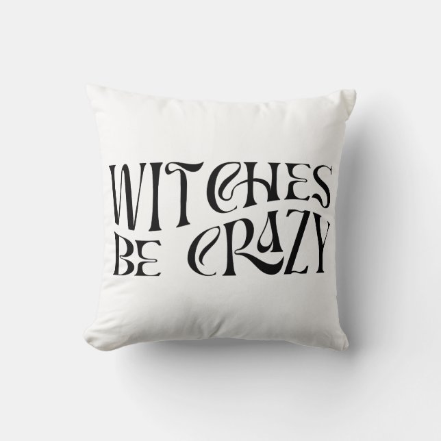 Witches Be Crazy Halloween Throw Pillow (Front)