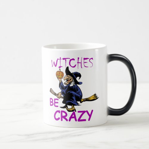 Witches Be Crazy Magic Mug