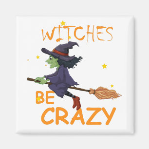 Witches Be Crazy Square Magnet