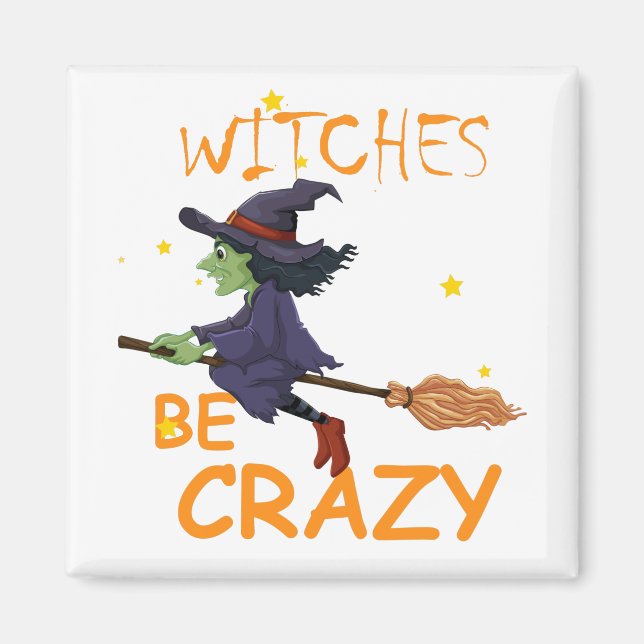 Witches Be Crazy Square Magnet (Front)